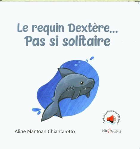 Actual product image Le requin Dextère... Pas si solitaire (French, Mantoan Chiantaretto Aline, 2022)
