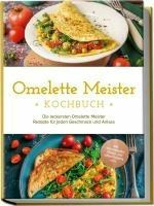 Immagine prodotto Omelette Meister Kochbuch: Die leckersten Omelette Meister Rezepte für jeden Geschmack und Anla (Tedesco, Charlotte Davis, 2024)