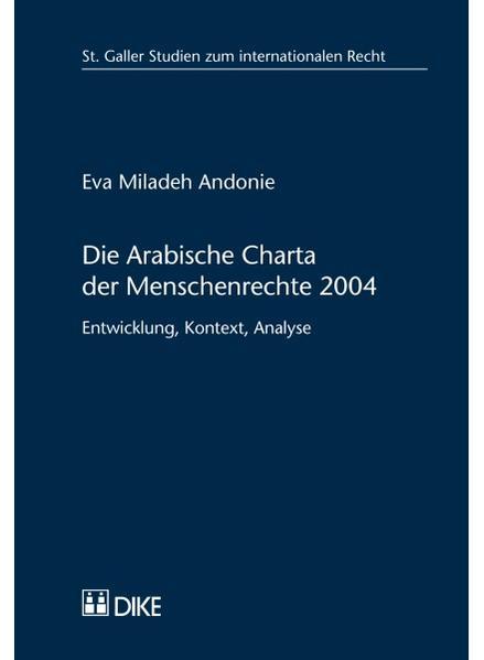 Produktbild DiKE Die Arabische Charta der Menschenrechte 2004 (Deutsch, Eva M. Andonie, 2017)