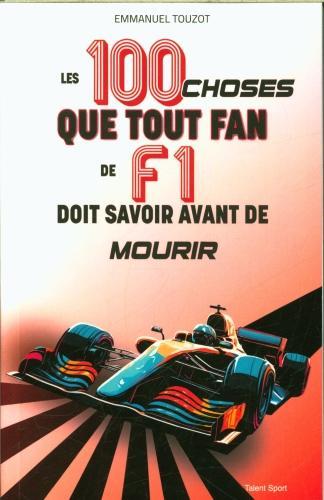 Immagine prodotto Les 100 choses que tout fan de F1 doit savoir avant de mourir (Francese, Touzot Emmanuel, 2024)