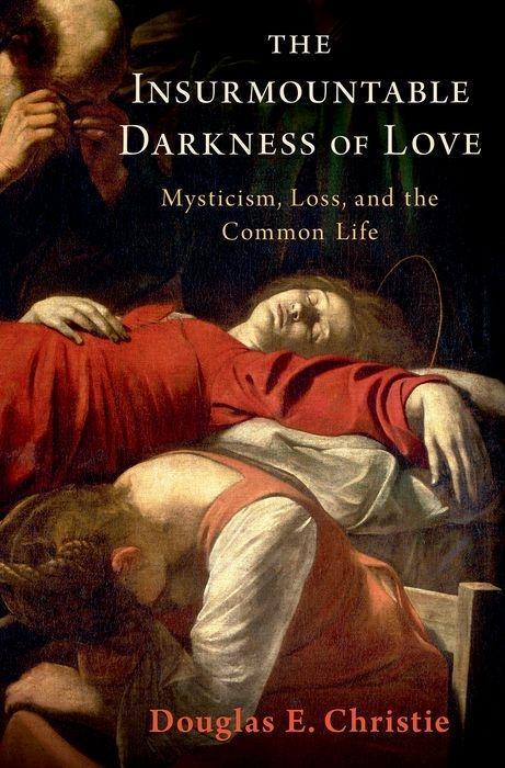 Actual product image The Insurmountable Darkness of Love (Douglas E. (Professor in the Theological Studies Department Christie, English)