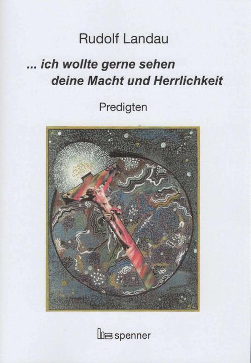 Produktbild ... ich wollte gerne sehen deine Macht und Herrlichkeit. (Deutsch, Rudolf Landau, 2021)