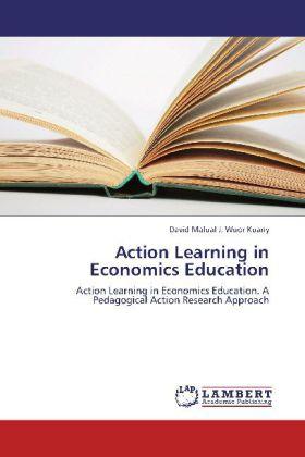 Produktbild Action Learning in Economics Education (Deutsch, David Malual J. Wuor Kuany, 2012)