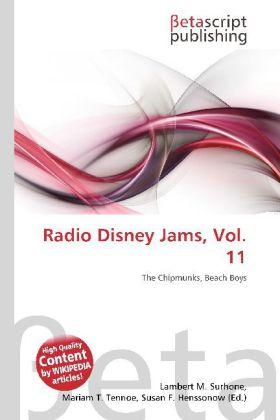 Produktbild Radio Disney Jams, Vol. 11 (Lambert M. Surhone, Mariam T. Tennoe, Susan F. Henssonow, 2010)