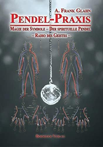 Image du produit Pendel-Praxis - Magie der Symbole - Der spirituelle Pendel - Radio des Geistes (Allemand, A. Frank Glahn, 2011)