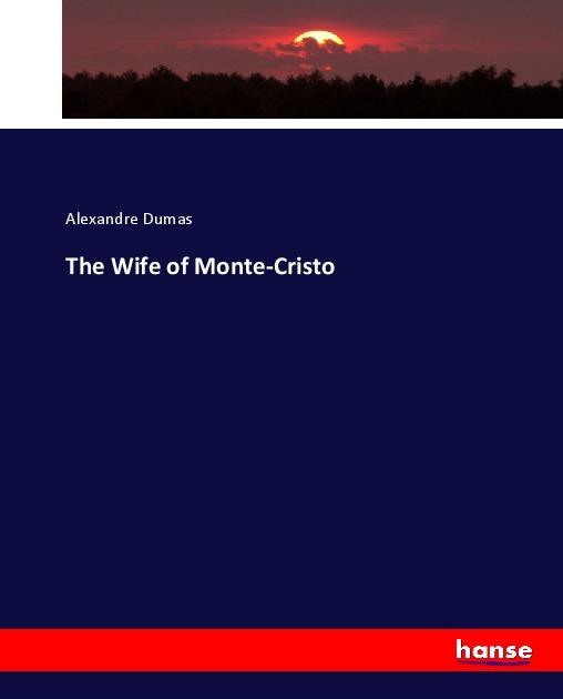 Produktbild The Wife of Monte-Cristo (Deutsch, der Ältere Dumas, Alexandre, 2017)