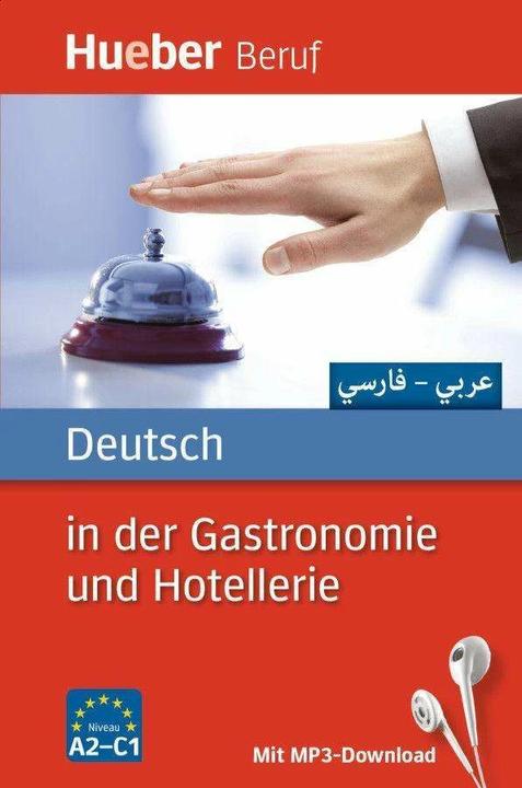 Image du produit Deutsch in der Gastronomie und Hotellerie. Arabisch, Farsi. Buch mit MP3-Download (Allemand, Urte Albrecht, Juliane Forssmann, Annaliese Benkwitz, Gerhard Kostka von Liebinsfeld, 2017)