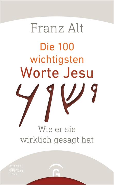 Produktbild Die 100 wichtigsten Worte Jesu (Deutsch, Franz Alt, 2016)