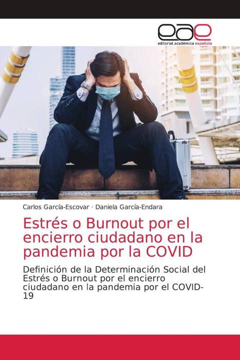 Image du produit Estrés o Burnout por el encierro ciudadano en la pandemia por la COVID (Daniela García-Endara, Carlos García-Escovar, 2021)