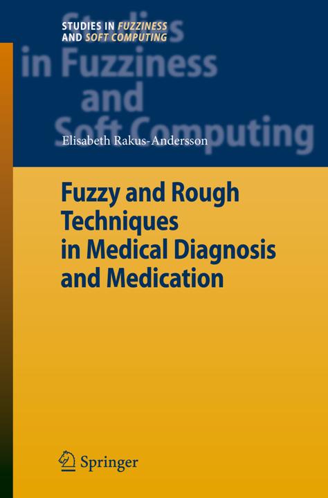 Energy Label Fuzzy and Rough Techniques in Medical Diagnosis and Medication (Elisabeth Rakus-Andersson, 2010)