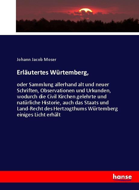 Produktbild Erläutertes Würtemberg (Johann Jacob Moser, 2017)