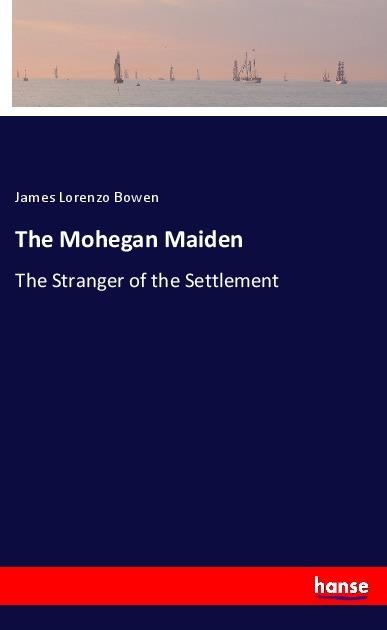 Produktbild The Mohegan Maiden (Deutsch, James Lorenzo Bowen, 2019)