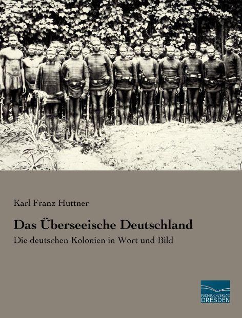 Image du produit Das Überseeische Deutschland (Allemand, Karl Franz Huttner, 2015)