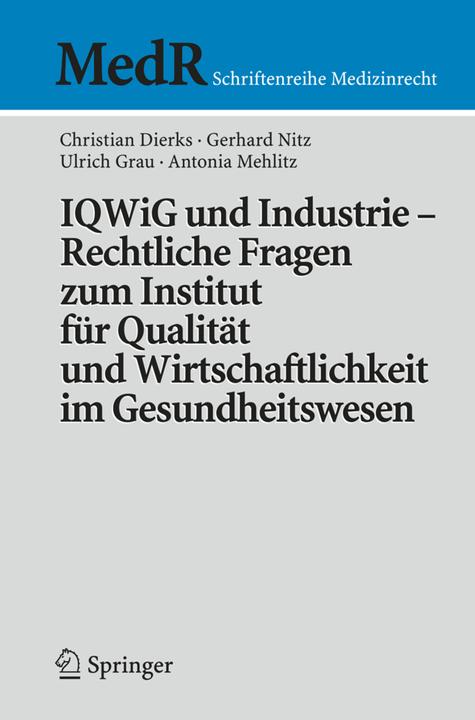 Actual product image IQWiG und Industrie Rechtliche Fragen zum Institut für Qualität und Wirtschaftlichkeit im Gesundheit (German, Martin Stellpflug, Christian Dierks, Antonia Mehlitz, Gerhard Nitz, 2008)