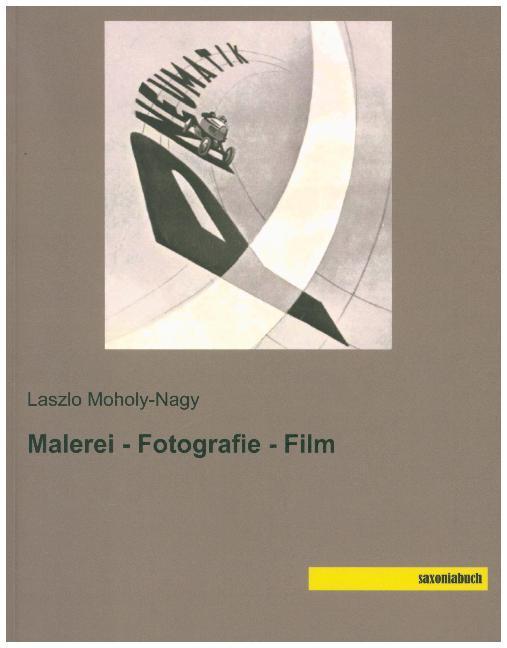 Immagine prodotto Malerei - Fotografie - Film (Laszlo Moholy-Nagy, 2019)