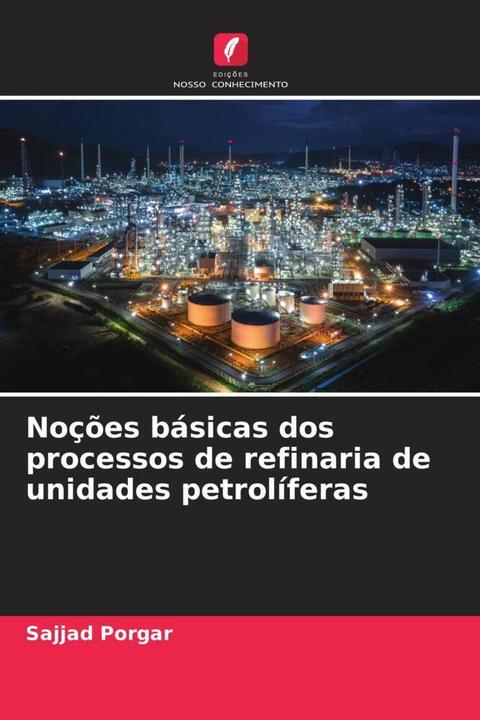 Actual product image Noções básicas dos processos de refinaria de unidades petrolíferas (Sajjad Porgar, 2023)