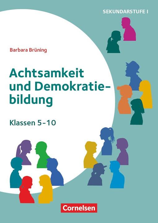 Actual product image Themenhefte Sekundarstufe, Fächerübergreifend, Klasse 5-10, Achtsamkeit und Demokratiebildung (German, Barbara Brüning, 2024)