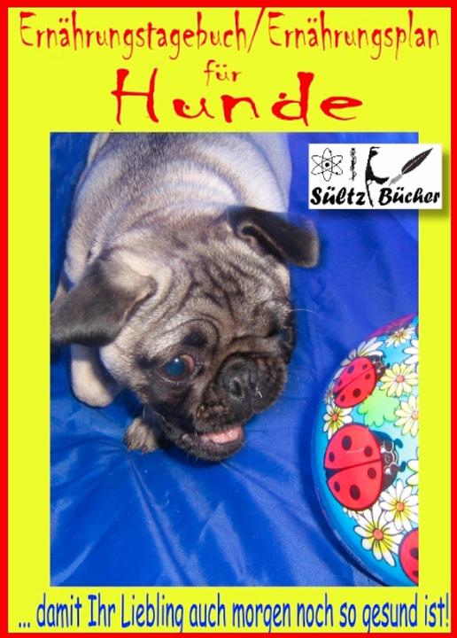 Produktbild Hunde Ernährungstagebuch/Ernährungsplan (Deutsch, Uwe H. Sültz, Renate Sültz, 2017)