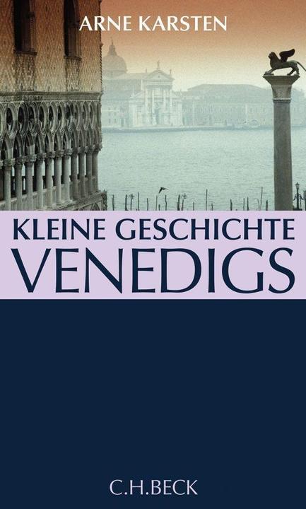 Produktbild Kleine Geschichte Venedigs (Deutsch, Arne Karsten, 2008)