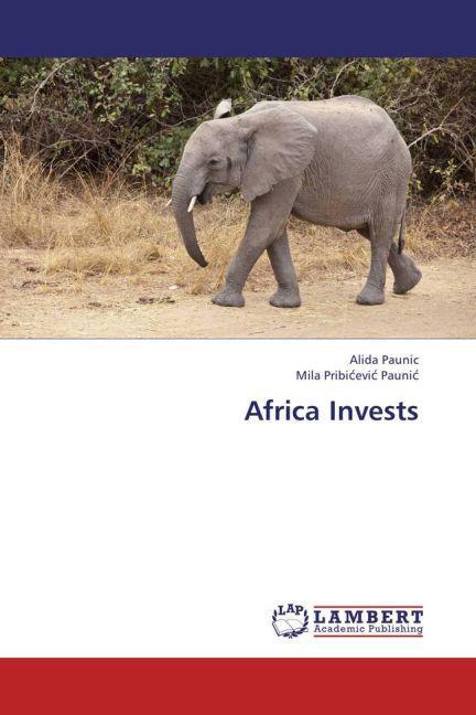 Produktbild Africa Invests (Deutsch, Alida Paunic, Mila Pribicevic Paunic, 2013)