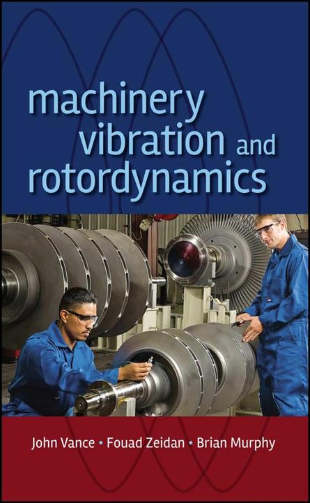 Produktbild Machinery Vibration and Rotordynamics (Englisch, John M Vance, Brian G Murphy, Fouad Y Zeidan, 2010)