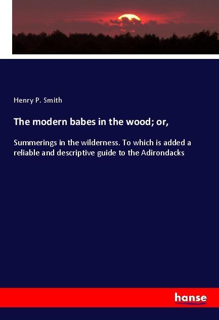 Produktbild The modern babes in the wood or (Deutsch, Henry P. Smith, 2018)
