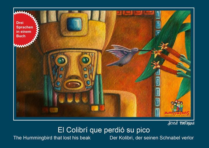 Image du produit El Colibrí que perdió su pico, der Kolibri, der seinen Schnabel verlor, the Hummingbird that losts h (Allemand, Espagnol, Anglais, Claudia, Juliane von Holten, Jose Antonio Paniagua Cáceres, Buschhorn-Walter, Álvaro Prego, 2012)