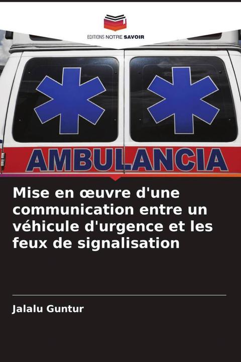 Actual product image Mise en oeuvre d'une communication entre un véhicule d'urgence et les feux de signalisation (Jalalu Guntur, 2022)