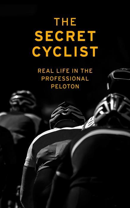 Image du produit The Secret Cyclist: Real Life as a Rider in the Professional Peloton (Anglais, Cyclist The Secret, 2019)