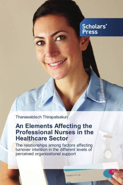Image du produit An Elements Affecting the Professional Nurses in the Healthcare Sector (Allemand, Thanawatdech Thirapatsakun, 2016)