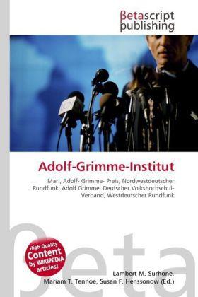 Produktbild Adolf-Grimme-Institut (Susan F. Henssonow, Lambert M. Surhone, Mariam T. Tennoe, 2010)