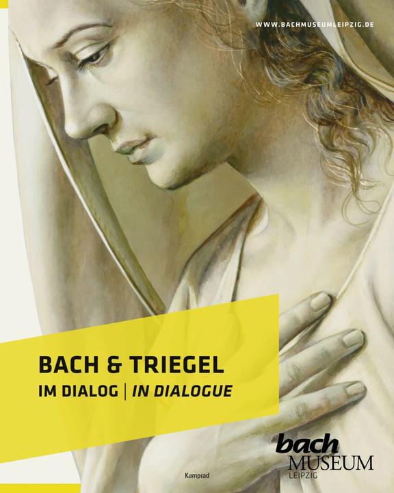 Produktbild Bach & Triegel. Im Dialog (Englisch, Deutsch, Kerstin Wiese, Michael Triegel, Bach-Archiv Leipzig, 2021)