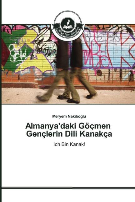 Actual product image Almanya'daki Göçmen Gençlerin Dili Kanakça (German, Meryem Nakiboglu, 2016)