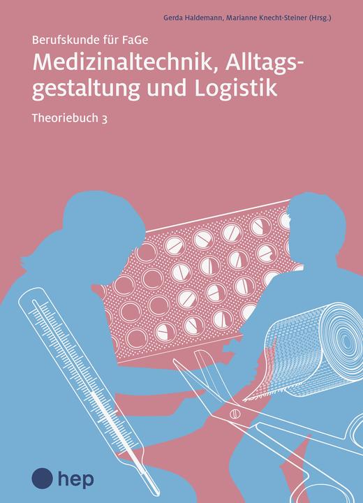 Produktbild Medizinaltechnik, Alltagsgestaltung und Logistik, Theoriebuch 3 (Print inkl. eLehrmitte (Deutsch, Marianne Knecht, Gerda Haldemann, 2023)
