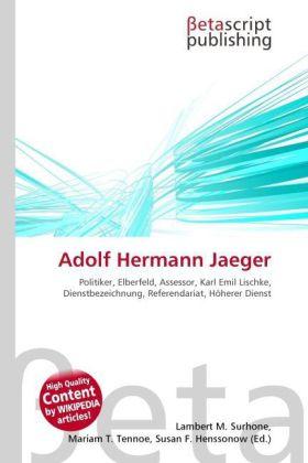 Actual product image Adolf Hermann Jaeger (Lambert M. Surhone, Mariam T. Tennoe, Susan F. Henssonow, 2010)