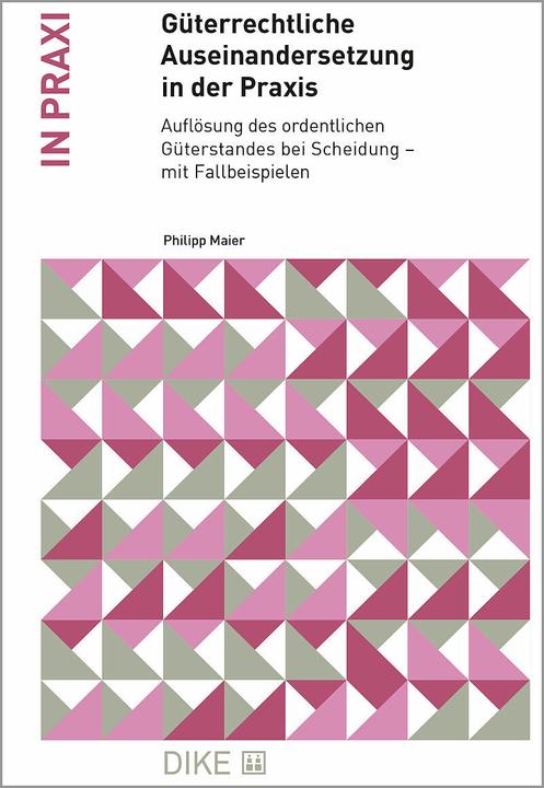 Actual product image DiKE Güterrechtliche Auseinandersetzung in der Praxis (German, Philipp Maier, 2024)