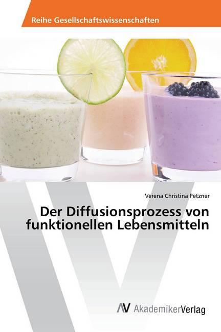 Produktbild Der Diffusionsprozess von funktionellen Lebensmitteln (Verena Christina Petzner, 2017)