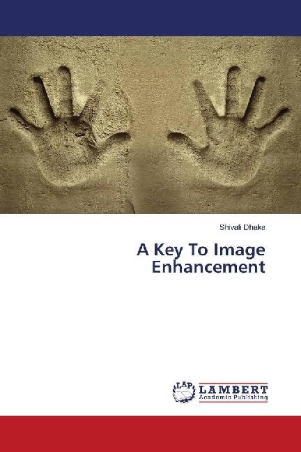 Produktbild A Key To Image Enhancement (Shivali Dhaka, 2017)