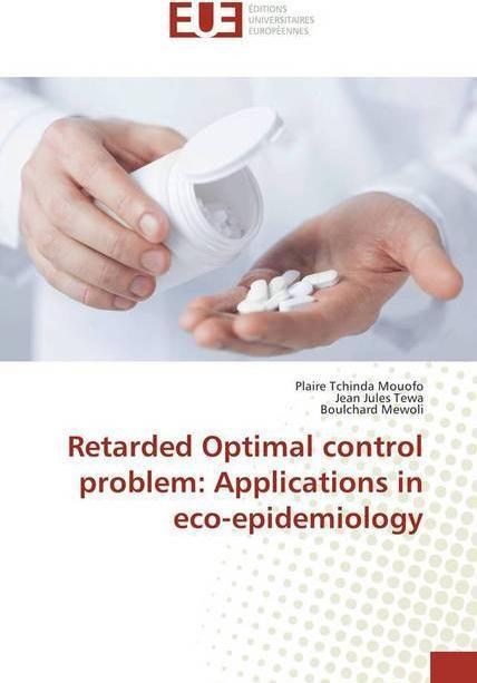 Produktbild Retarded Optimal control problem: Applications in eco-epidemiology (Deutsch, Plaire Tchinda Mouofo, Jean Jules Tewa, Boulchard Mewoli, 2016)
