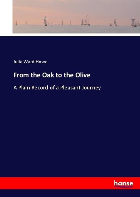 Produktbild From the Oak to the Olive (Deutsch, Julia Ward Howe, 2017)