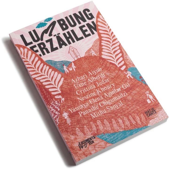 Produktbild documenta fifteen lumbung erzählen (Deutsch, Yásnaya Elena Aguilar Gil, Nesrine Khoury, Mithu M. Sanyal, Harriet C. Brown, Panashe Chigumadzi, Cristina Judar, Azhari Aiyub, Uxue Alberdi, 2022)