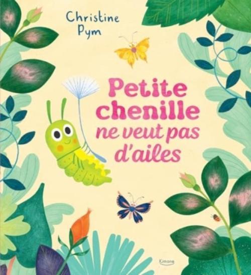 Actual product image Petite chenille ne veut pas d'ailes (French, Pym Christine, 2024)