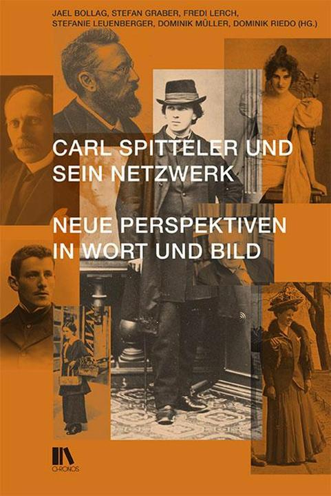 Produktbild Carl Spitteler und sein Netzwerk (Deutsch, Dominik Müller, Dominik Riedo, Stefan Graber, Fredi Lerch, Stefanie Leuenberger, Jael Bollag, 2024)