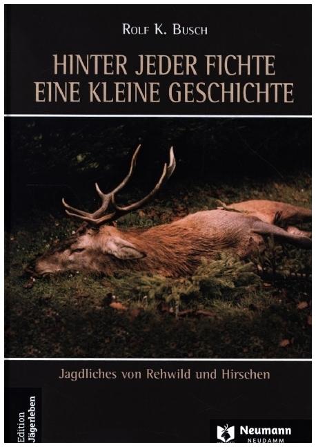 Actual product image Hinter jeder Fichte eine kleine Geschichte Band 3. agdliches von Rehwild und Hirschen (German, Rolf K. Busch, 2021)