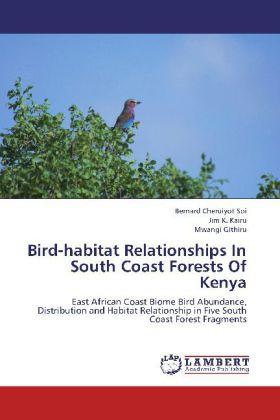 Produktbild Bird-habitat Relationships In South Coast Forests Of Kenya (Jim K. Kairu, Mwangi Githiru, Bernard Cheruiyot Soi, 2012)