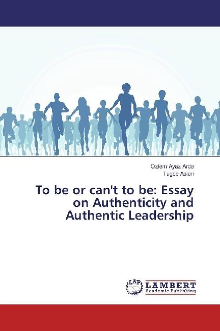 Produktbild To be or can't to be: Essay on Authenticity and Authentic Leadership (Deutsch, Tugce Aslan, Ozlem Ayaz Arda, 2017)