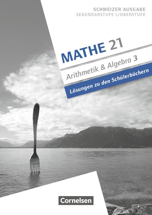 Produktbild Mathe 21, Sekundarstufe I/Oberstufe, Arithmetik und Algebra, Band 3, Lösungen zum Schülerbuch (Deutsch, Andreas Jenzer, Rolf Keusch, 2019)
