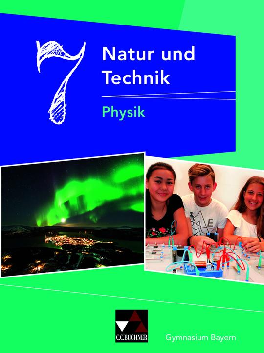 Produktbild Natur und Technik 7: Physik Gymnasium Bayern (Deutsch, Rüdiger Janner, Robert Jäger, Wolfgang Kellner, Martin Schalk, Stephan Feuerpfeil, Rainer Dietrich, Christian Fauser, Eva-Maria Meyer, 2019)
