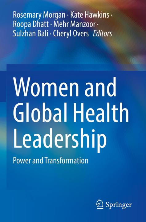 Immagine prodotto Women and Global Health Leadership (Inglese, Kate Hawkins, Sulzhan Bali, Altro Manzoor, Rosemary Morgan, Cheryl Overs, Roopa Dhatt, 2023)