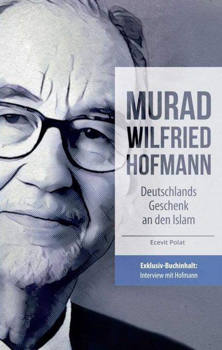 Produktbild Murad Wilfried Hofmann - Deutschlands Geschenk an den Islam (Ecevit Polat, 2017)